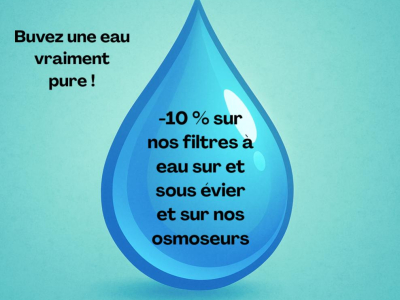 -10 % sur nos filtres à eau et osmoseurs : buvez une eau vraiment pure !