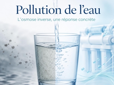Pollution de l’eau : l’osmose inverse, une réponse concrète